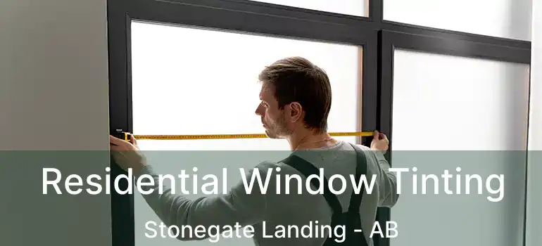  Residential Window Tinting Stonegate Landing - AB