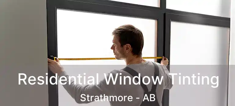  Residential Window Tinting Strathmore - AB
