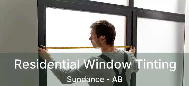  Residential Window Tinting Sundance - AB