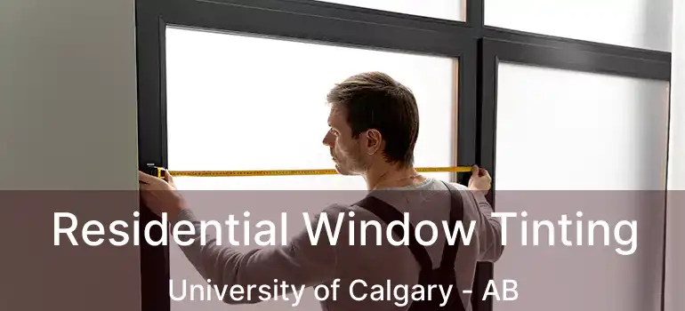  Residential Window Tinting University of Calgary - AB