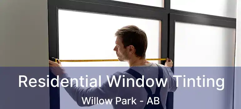  Residential Window Tinting Willow Park - AB