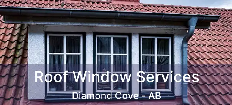  Roof Window Services Diamond Cove - AB