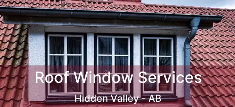  Roof Window Services Hidden Valley - AB