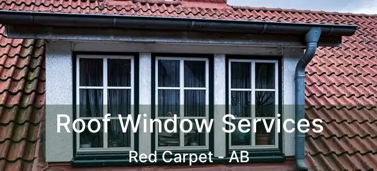 Roof Window Services Red Carpet - AB