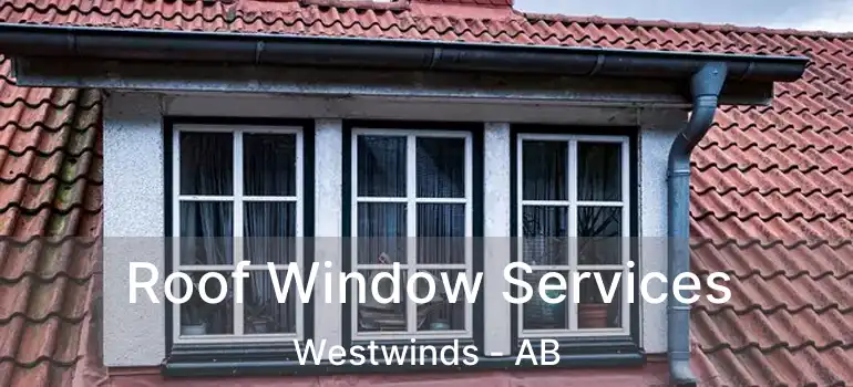  Roof Window Services Westwinds - AB