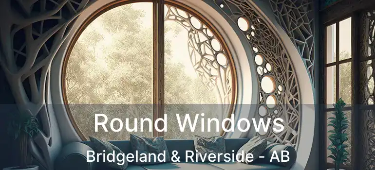  Round Windows Bridgeland & Riverside - AB
