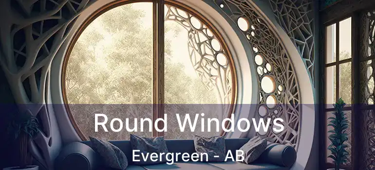  Round Windows Evergreen - AB