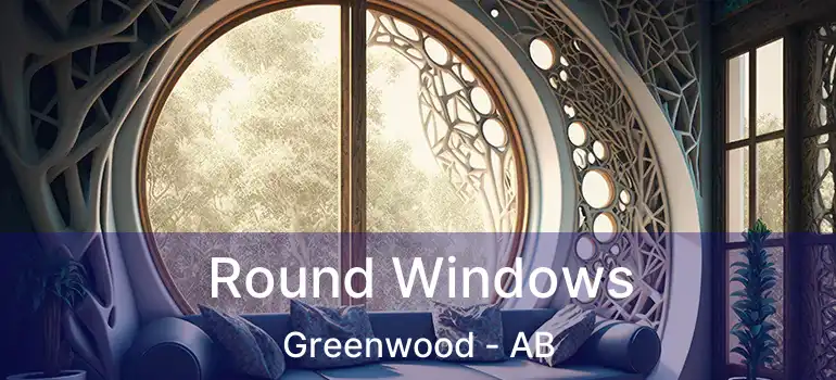  Round Windows Greenwood - AB