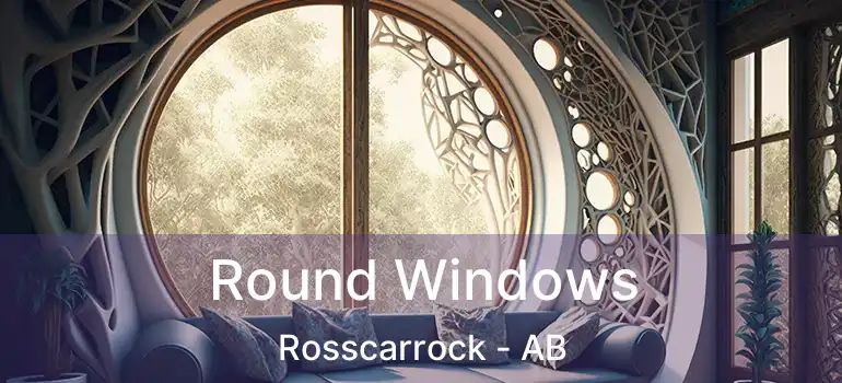  Round Windows Rosscarrock - AB