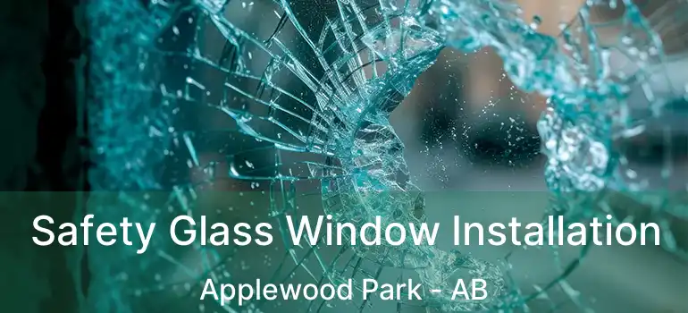  Safety Glass Window Installation Applewood Park - AB