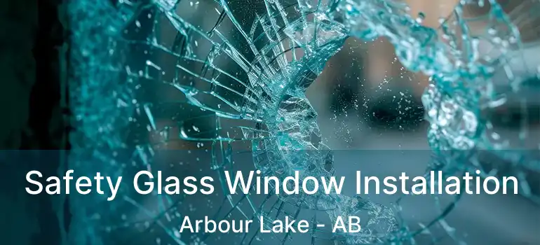  Safety Glass Window Installation Arbour Lake - AB