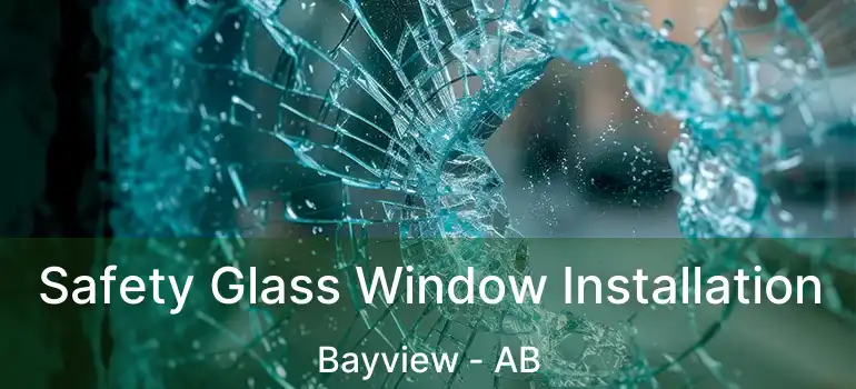 Safety Glass Window Installation Bayview - AB