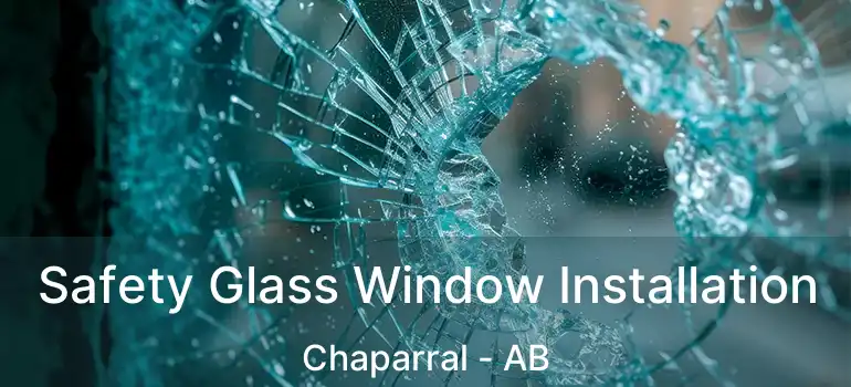  Safety Glass Window Installation Chaparral - AB