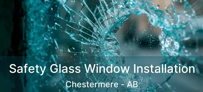  Safety Glass Window Installation Chestermere - AB