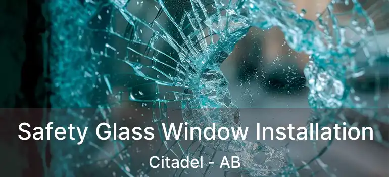  Safety Glass Window Installation Citadel - AB