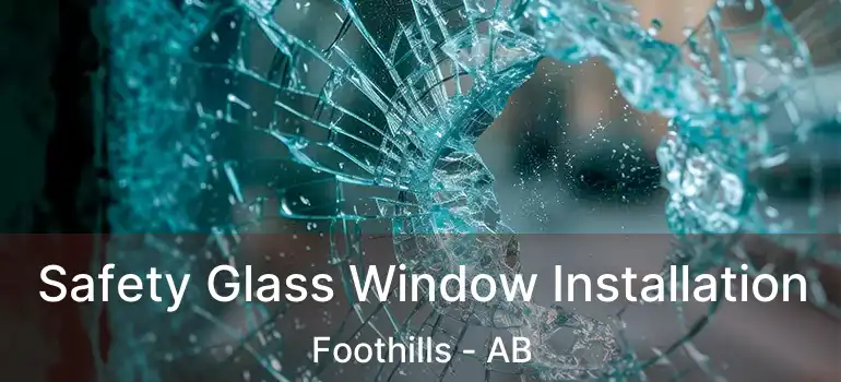  Safety Glass Window Installation Foothills - AB