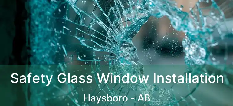  Safety Glass Window Installation Haysboro - AB