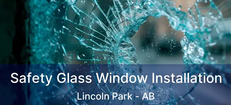  Safety Glass Window Installation Lincoln Park - AB