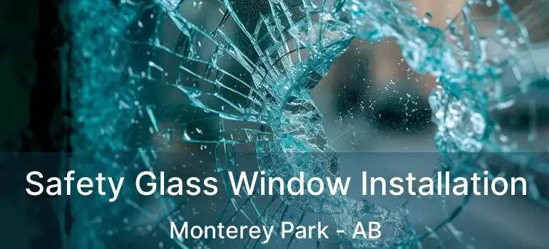  Safety Glass Window Installation Monterey Park - AB
