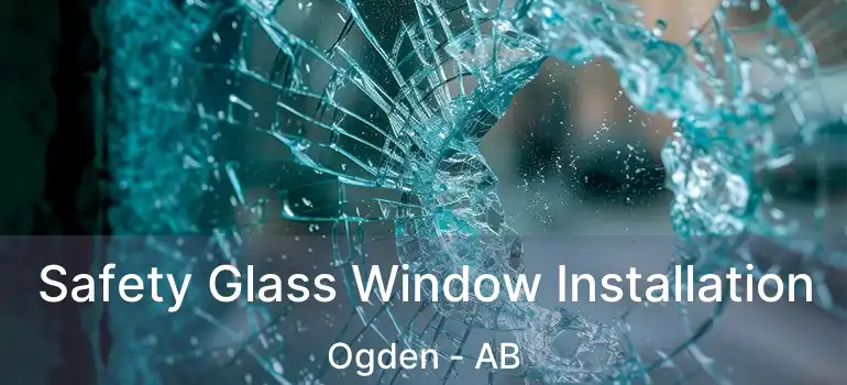  Safety Glass Window Installation Ogden - AB