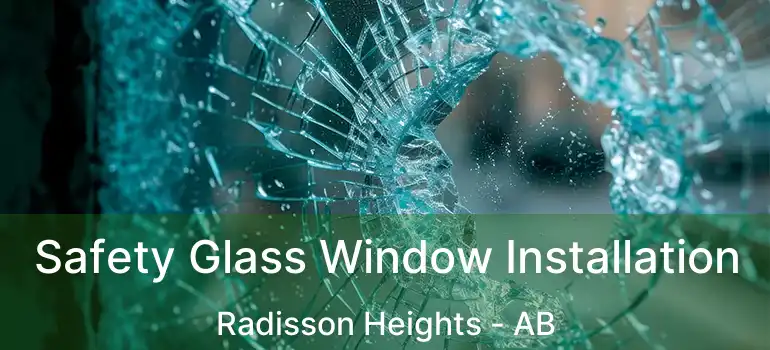  Safety Glass Window Installation Radisson Heights - AB