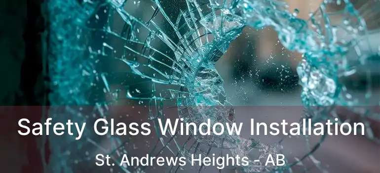  Safety Glass Window Installation St. Andrews Heights - AB