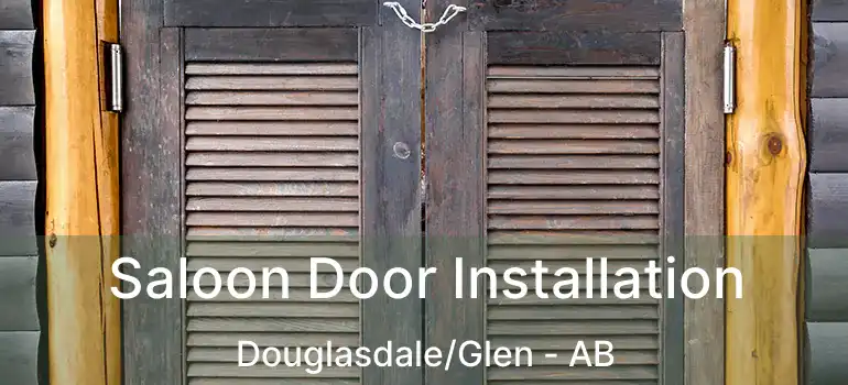  Saloon Door Installation Douglasdale/Glen - AB
