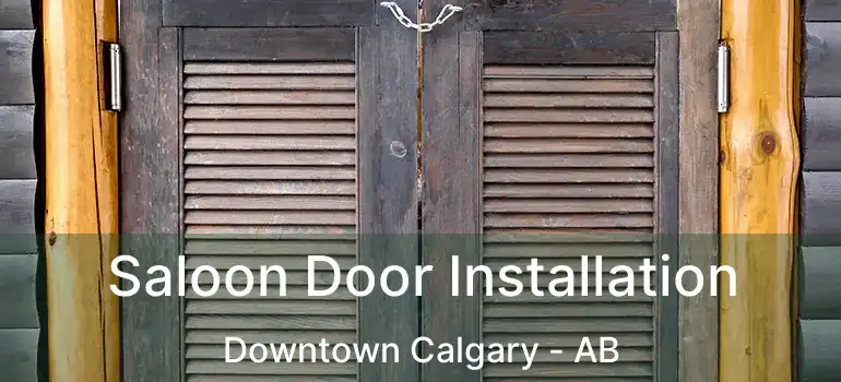 Saloon Door Installation Downtown Calgary - AB
