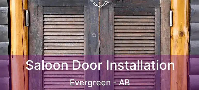  Saloon Door Installation Evergreen - AB