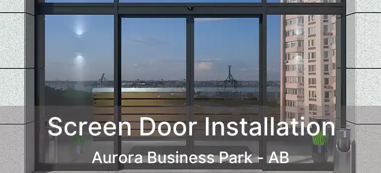  Screen Door Installation Aurora Business Park - AB