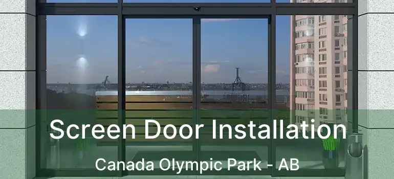  Screen Door Installation Canada Olympic Park - AB