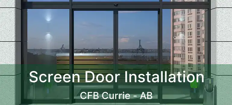  Screen Door Installation CFB Currie - AB
