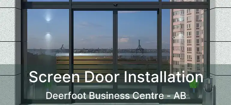  Screen Door Installation Deerfoot Business Centre - AB
