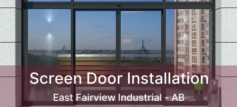  Screen Door Installation East Fairview Industrial - AB