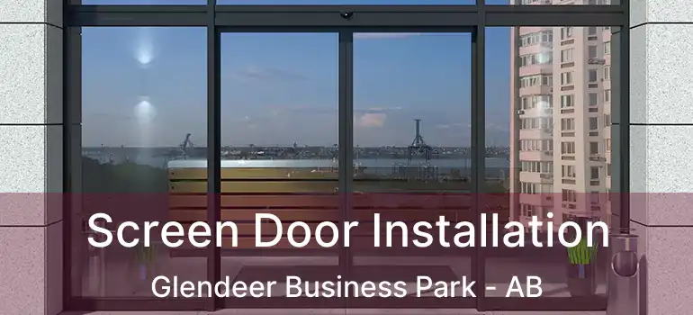  Screen Door Installation Glendeer Business Park - AB
