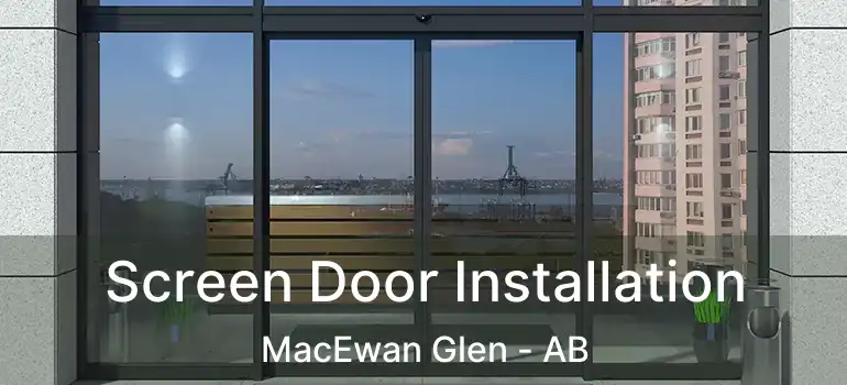  Screen Door Installation MacEwan Glen - AB