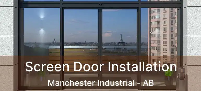  Screen Door Installation Manchester Industrial - AB