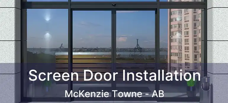  Screen Door Installation McKenzie Towne - AB