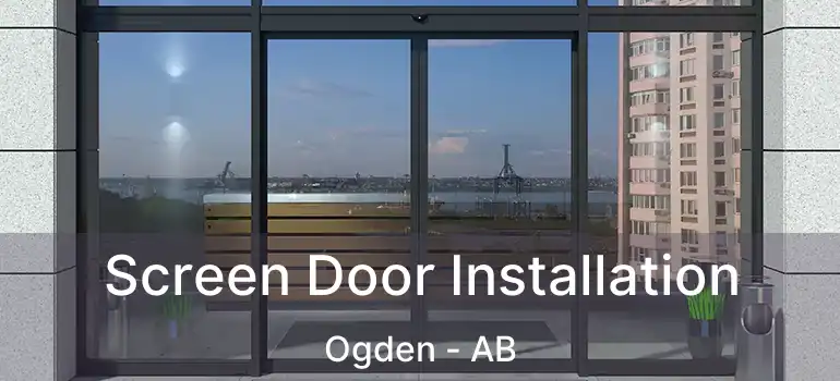  Screen Door Installation Ogden - AB
