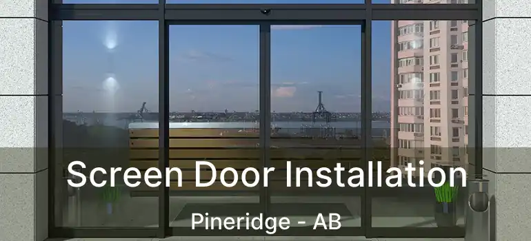  Screen Door Installation Pineridge - AB