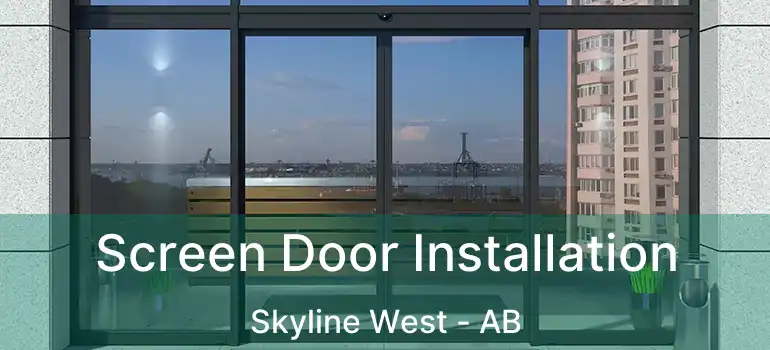  Screen Door Installation Skyline West - AB