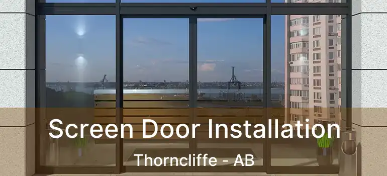  Screen Door Installation Thorncliffe - AB
