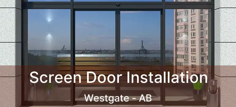 Screen Door Installation Westgate - AB