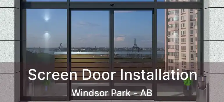  Screen Door Installation Windsor Park - AB