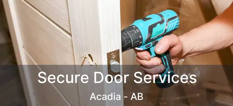  Secure Door Services Acadia - AB