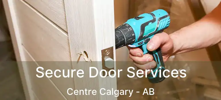  Secure Door Services Centre Calgary - AB