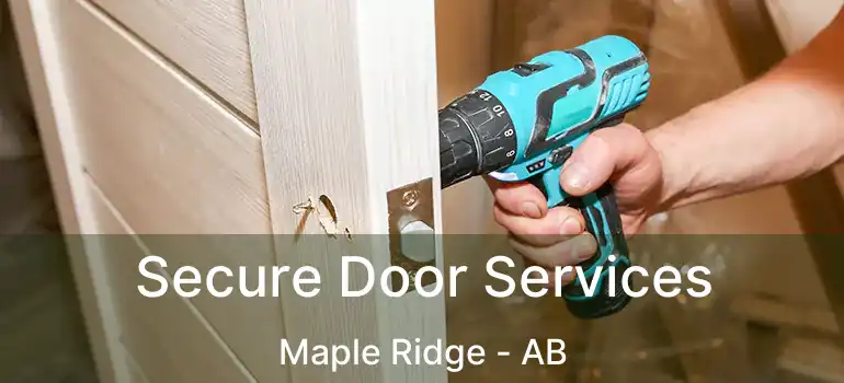  Secure Door Services Maple Ridge - AB