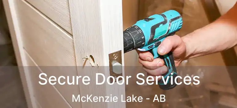  Secure Door Services McKenzie Lake - AB