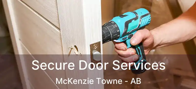  Secure Door Services McKenzie Towne - AB