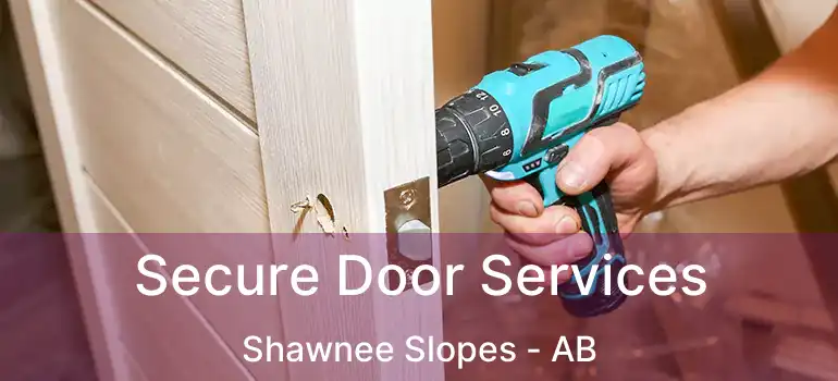  Secure Door Services Shawnee Slopes - AB